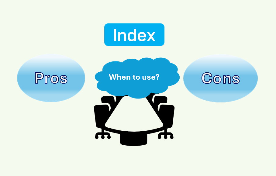 When is it good to use INDEX?